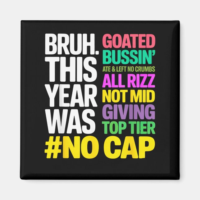 Bruh This Year Was Goated No Cap All Rizz_ Funny G Magnet (Front)