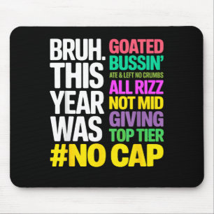 Bruh This Year Was Goated No Cap All Rizz_ Funny G Mouse Mat