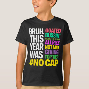 Bruh This Year Was Goated No Cap All Rizz_ Funny G T-Shirt