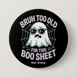 Bruh Too Old for This Boo Sheet Funny Halloween 7.5 Cm Round Badge