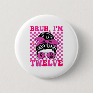 Bruh twelve 12 12th birthday girls groovy 12 years 6 cm round badge