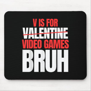 Bruh V Is For Video Games Valentines Day Kids Boy Mouse Mat