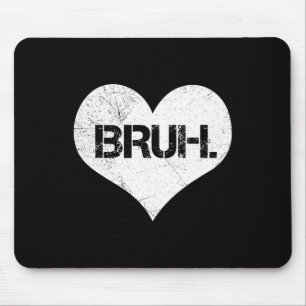 Bruh Valentine Meme Funny Saying Bro Greeting Teen Mouse Mat