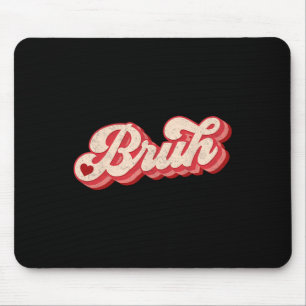 Bruh Valentine Meme Funny Saying Bro Greeting Teen Mouse Mat