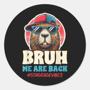 Bruh We Are Back Funny 5th Grade Capybara Back To Classic Round Sticker