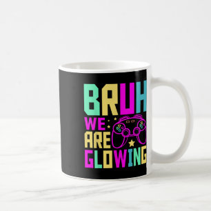 Bruh We Are Glowing Gamer Summer Vacation Men Wome Coffee Mug