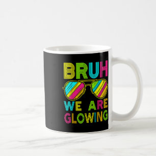 Bruh We Are Glowing In My Glowing Era Group Team T Coffee Mug