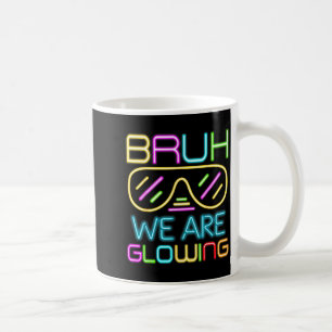 Bruh We Are Glowing In My Glowing Era Group Team T Coffee Mug