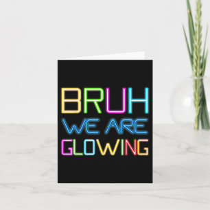Bruh We Are Glowing In My Glowing Era Hello Summer Card