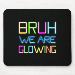 Bruh We Are Glowing In My Glowing Era Hello Summer Mouse Mat
