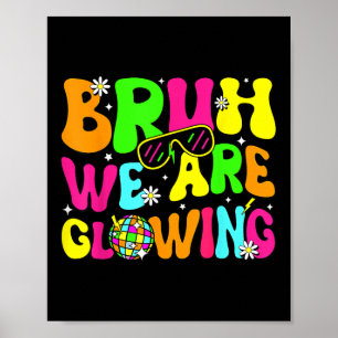 Bruh We Are Glowing In My Glowing Era Hello Summer Poster