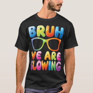 Bruh We Are Glowing In My Glowing Era Hello T-Shirt