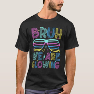 Bruh We Are Glowing Retro Sunglasses Hello Summer T-Shirt