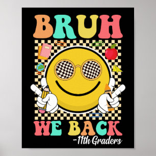 Bruh We Back 11th Graders Cute Groovy Smile Face  Poster