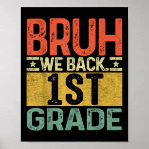 Bruh We Back 1st Grade First Day Of School Teacher Poster