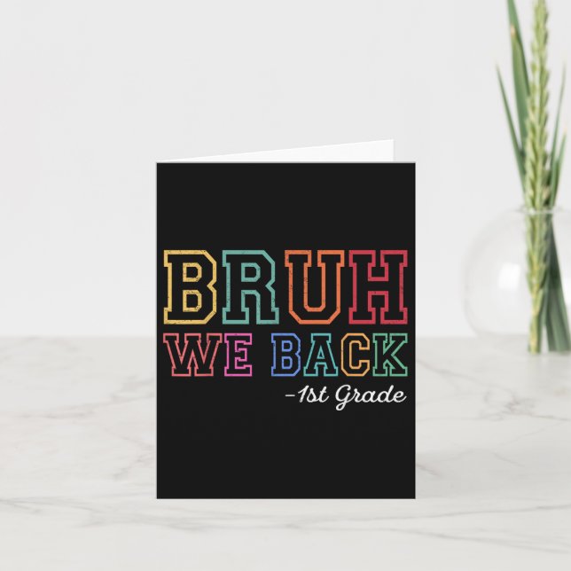 Bruh We Back 1st Grader First Day Of School Back T Card (Front)