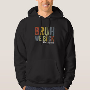 Bruh We Back 1st Graders Back to School First Grad Hoodie