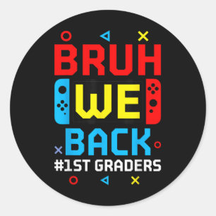 Bruh We Back 1st Graders Back To School Video Game Classic Round Sticker