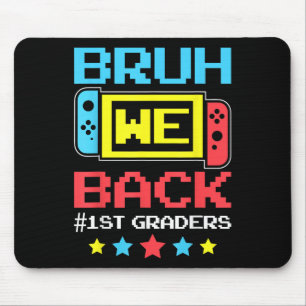 Bruh We Back 1st Graders Back To School Video Game Mouse Mat