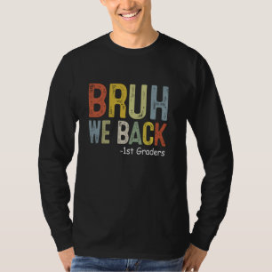 Bruh We Back 1st Graders Retro Back To School Teac T-Shirt