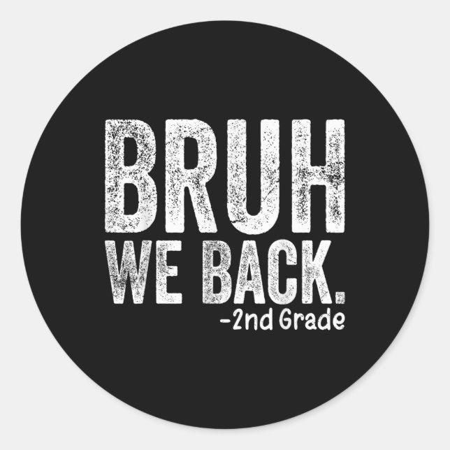 Bruh We Back 2nd Grade Back To School Second Grade Classic Round Sticker (Front)