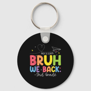 Bruh We Back 2nd Grade Back To School Second Grade Key Ring