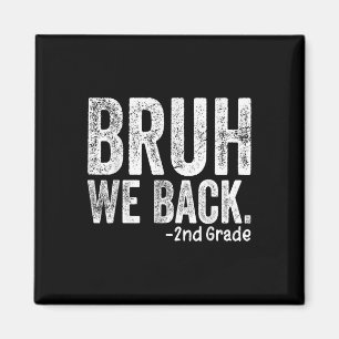 Bruh We Back 2nd Grade Back To School Second Grade Magnet