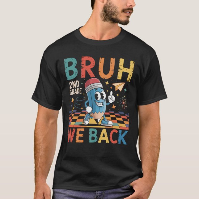 Bruh We Back 2Nd Grade Back To School T-Shirt (Front)