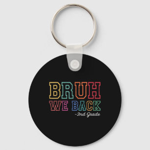 Bruh We Back 2nd Grader First Day Of School Back T Key Ring