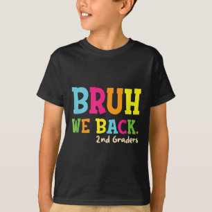 Bruh We Back 2nd Graders Back To School Boys Girls T-Shirt