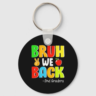 Bruh We Back 2nd Graders First Day Of School Back Key Ring