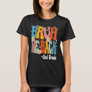 Bruh We Back 2nd Graders First Day of Second Grade T-Shirt