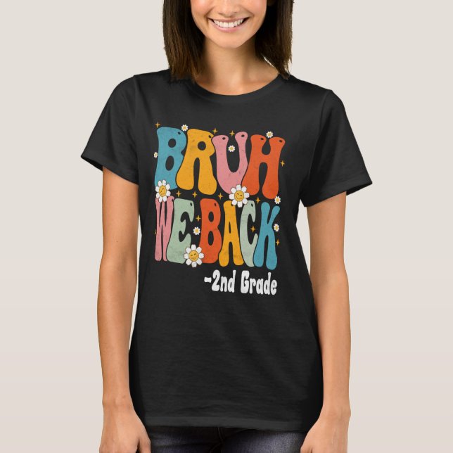 Bruh We Back 2nd Graders First Day of Second Grade T-Shirt (Front)