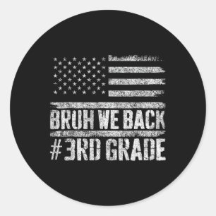 Bruh We Back 3rd Grade 4th Of July Back To School Classic Round Sticker