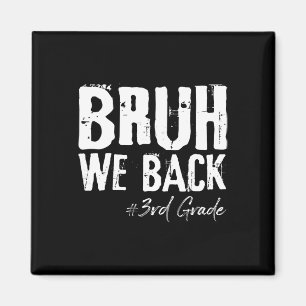Bruh We Back 3rd Grade Back To School First Day Of Magnet