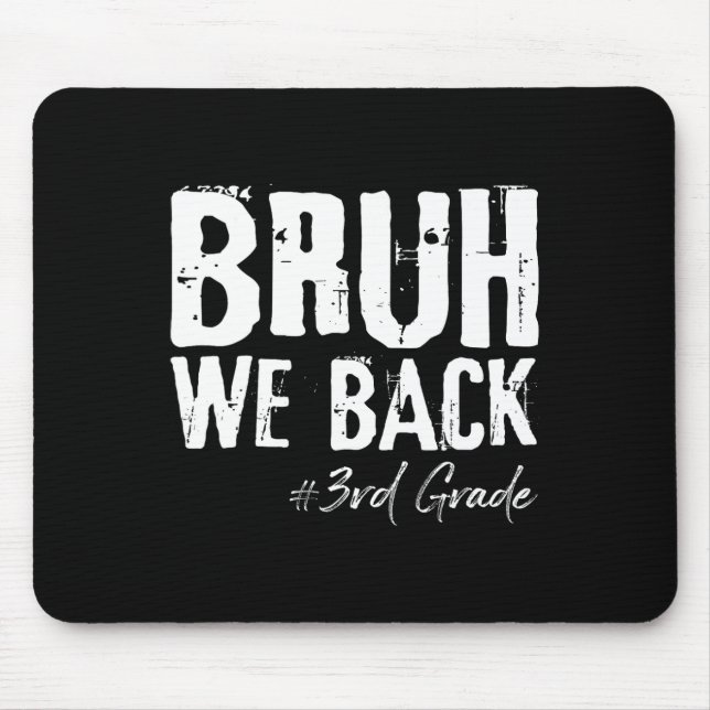 Bruh We Back 3rd Grade Back To School First Day Of Mouse Mat (Front)