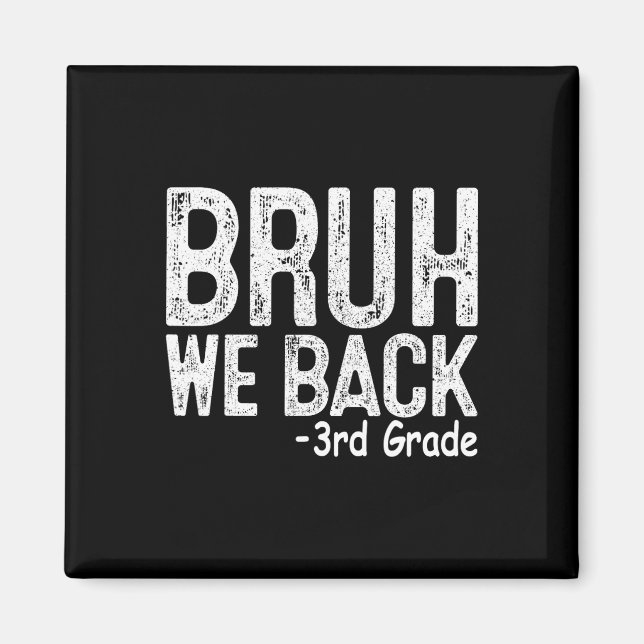 Bruh We Back 3rd Grade First Day Of School Teacher Magnet (Front)