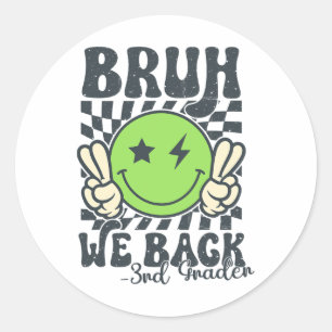 Bruh We Back 3rd Grade Smile Face Teacher Back To  Classic Round Sticker