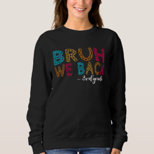 Bruh We Back 3rd Grade Teacher First Day of School Sweatshirt