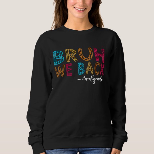 Bruh We Back 3rd Grade Teacher First Day of School Sweatshirt (Front)