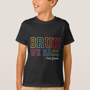 Bruh We Back 3rd Grader First Day Of School Back T T-Shirt