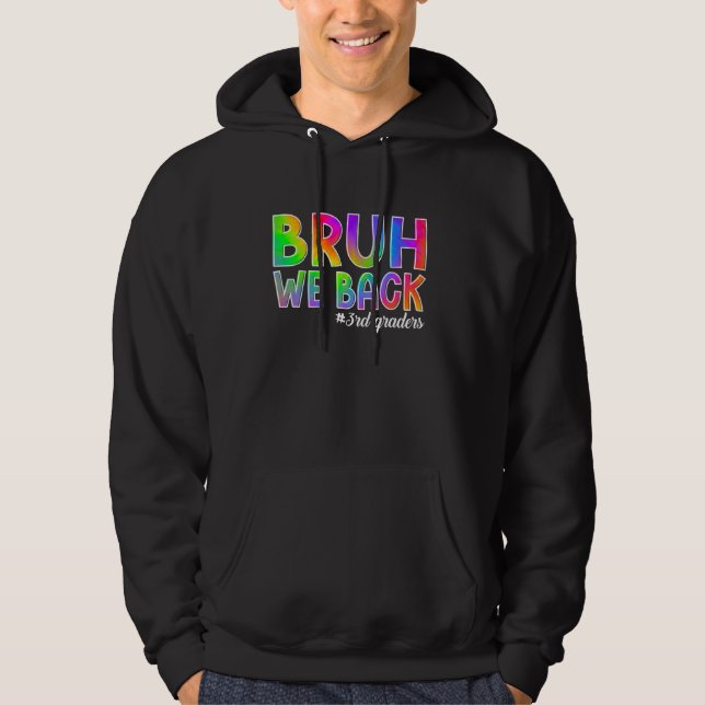 Bruh We Back 3rd Graders Back to School Third Grad Hoodie (Front)