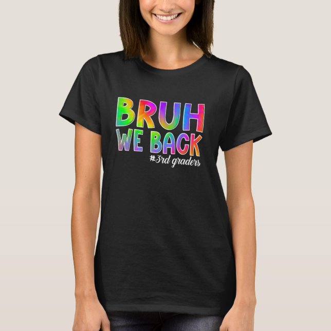 Bruh We Back 3rd Graders Back to School Third Grad T-Shirt (Front)