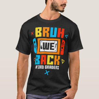 Bruh We Back 3Rd Graders Back To School Video T-Shirt