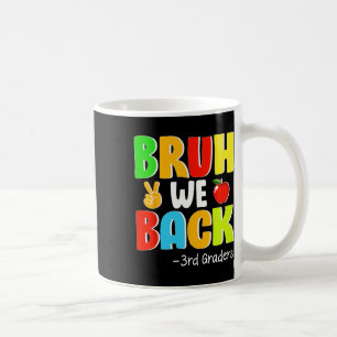 Bruh We Back 3rd Graders First Day Of School Back Coffee Mug