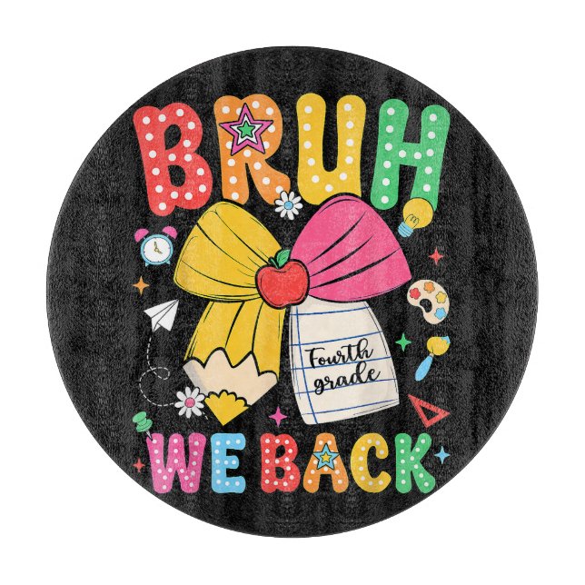 Bruh We Back 4th Grade Back to School Fourth Grade Cutting Board (Front)