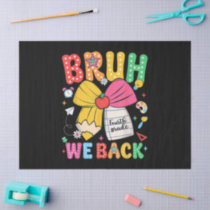 Bruh We Back 4th Grade Back to School Fourth Grade Tissue Paper