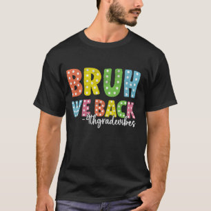 Bruh We Back 4th grade Back To School Teacher Boys T-Shirt