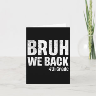 Bruh We Back 4th Grade First Day Of School Back To Card