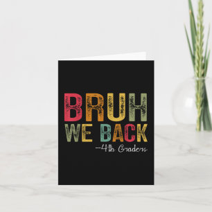 Bruh We Back 4th Grade First Day Of School Back To Card